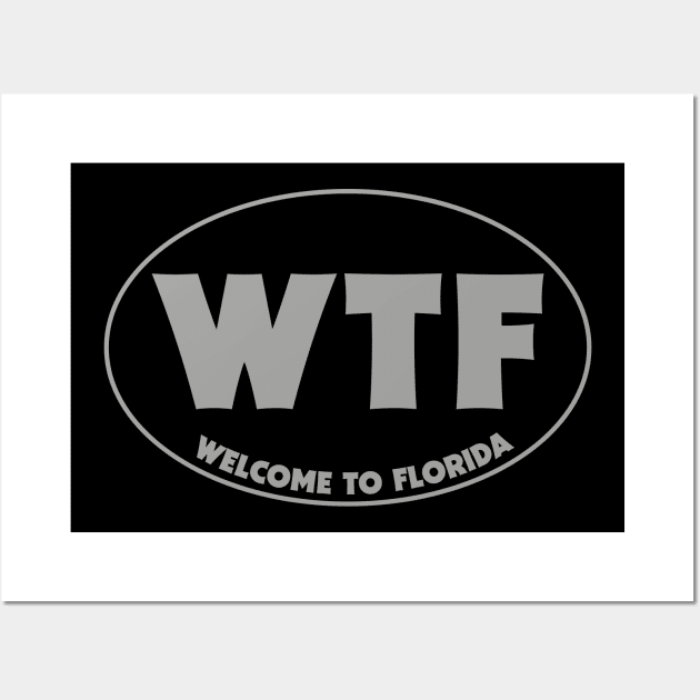 Welcome to Florida WTF Wall Art by tonyspencer